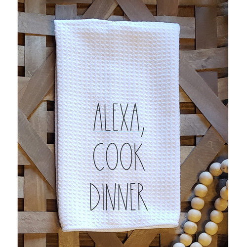 Dunn-Inspired Dishtowel - Alexa, Cook Dinner