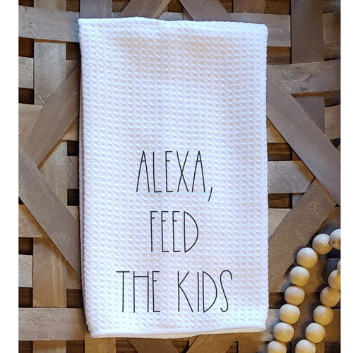 Dunn-Inspired Dishtowel - Alexa, Feed the Kids